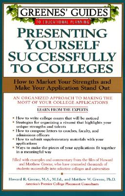 Greenes' Guides to Educational Planning: Presenting Yourself Successfully to Col