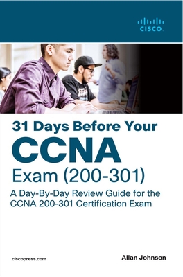 31 Days Before Your CCNA Exam: A Day-By-Day Review Guide for the CCNA 200-301 Certification Exam