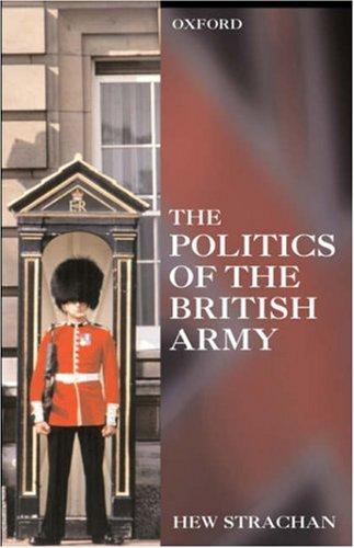 The Politics of the British Army - Magers & Quinn Booksellers