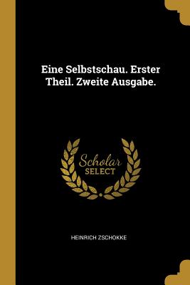 Eine Selbstschau. Erster Theil. Zweite Ausgabe.