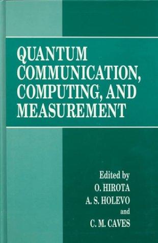 Quantum Communication, Computing, and Measurement