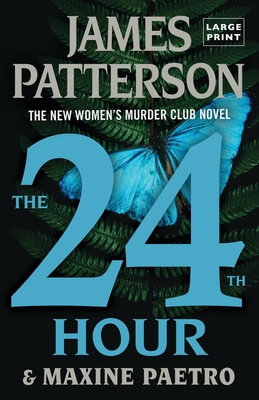 The 24th Hour: A Women's Murder Club Thriller (Large Print Edition)