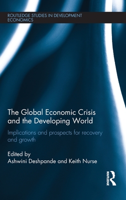 The Global Economic Crisis and the Developing World: Implications and Prospects for Recovery and Growth