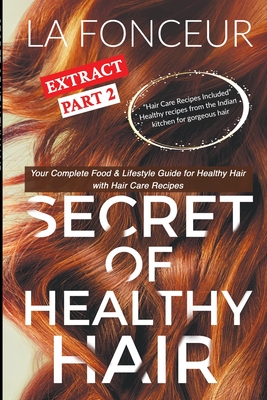Secret of Healthy Hair Extract Part 2 (Full Color Print): Your Complete Food & Lifestyle Guide for Healthy Hair + Diet Plans + Recipes