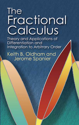 The Fractional Calculus: Theory and Applications of Differentiation and Integration to Arbitrary Order