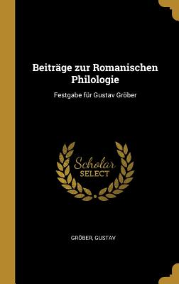 Beiträge Zur Romanischen Philologie: Festgabe Für Gustav Gröber