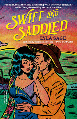 Swift and Saddled: A Rebel Blue Ranch Novel : Sage, Lyla
