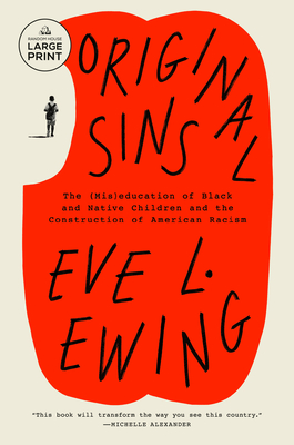 Original Sins: The (Mis)Education of Black and Native Children and the Construction of American Racism (Large Print Edition)