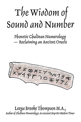 The Wisdom of Sound and Number: Phonetic Chaldean Numerology -- Reclaiming  an Ancient Oracle - Magers & Quinn Booksellers