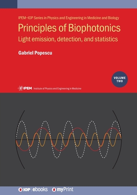 Principles of Biophotonics, Volume 2: Light emission, detection, and statistics