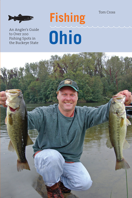 Fishing Ohio: An Angler's Guide To Over 200 Fishing Spots In The