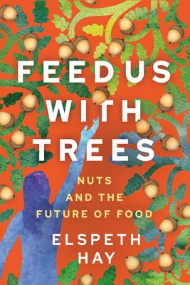 Feed Us with Trees: Nuts and the Future of Food