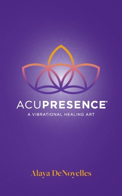 AcuPresence: A Vibrational Healing Art - Magers & Quinn Booksellers