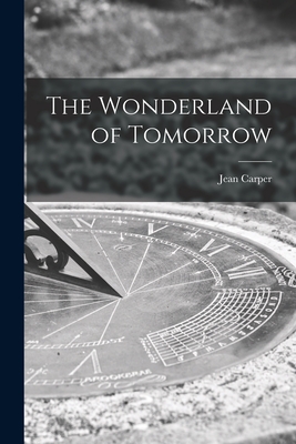 The Wonderland of Tomorrow - Magers & Quinn Booksellers