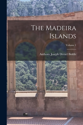 The Madeira Islands; Volume 1