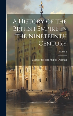 A History of the British Empire in the Nineteenth Century; Volume