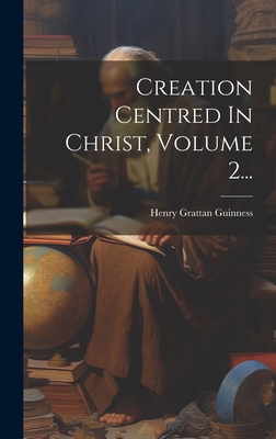 Creation Centred In Christ, Volume 2... - Magers & Quinn Booksellers