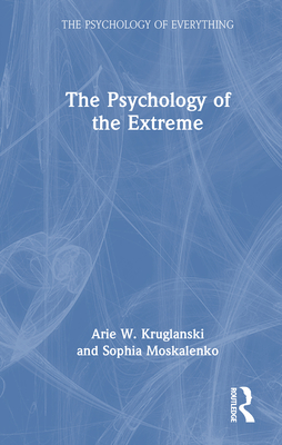 The Psychology of the Extreme