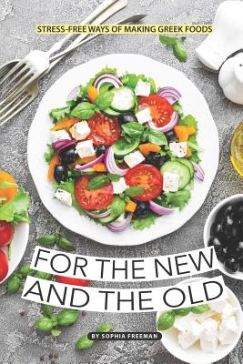 For the New and the Old: Stress-free Ways of Making Greek Foods