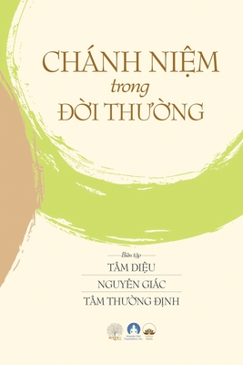 Chánh Ni&#7879;m Trong &#272;&#7901;i Th&#432;&#7901;ng: Mindfulness in Everyday Life