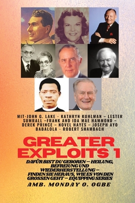 Greater Exploits - 1 - Mit: John G. Lake - Kathryn Kuhlman - Lester Sumrall  - Frank und Ida Mae: John G. Lake - Kathryn Kuhlman - Lester Sumrall - (Large  Print Edition) - Magers & Quinn Booksellers