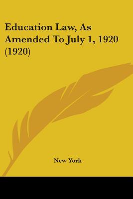 Education Law, As Amended To July 1, 1920 (1920)