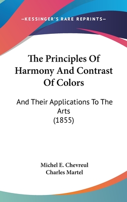 The Principles Of Harmony And Contrast Of Colors: And Their Applications To The Arts (1855)