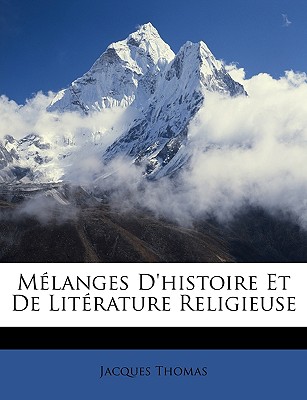 Mélanges D'histoire Et De Litérature Religieuse