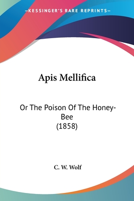 Apis Mellifica: Or The Poison Of The Honey-Bee (1858)
