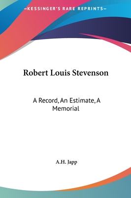 Robert Louis Stevenson: A Record, an Estimate, a Memorial
