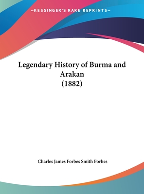 Legendary History of Burma and Arakan 1882 Magers Quinn