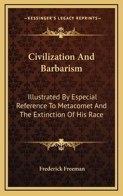 Civilization and Barbarism: Illustrated by Especial Reference to Metacomet and the Extinction of His Race