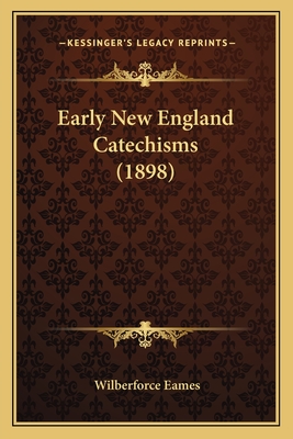 Early New England Catechisms (1898) - Magers & Quinn Booksellers