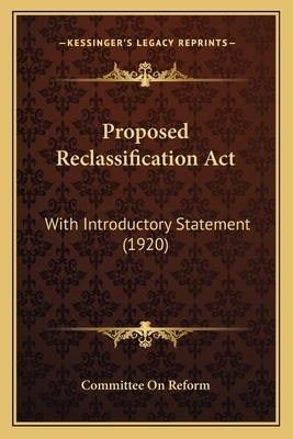 Proposed Reclassification Act: With Introductory Statement (1920)