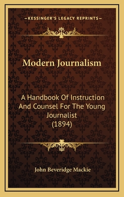 Modern Journalism: A Handbook of Instruction and Counsel for the Young Journalist (1894)