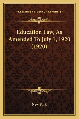 Education Law, As Amended To July 1, 1920 (1920)