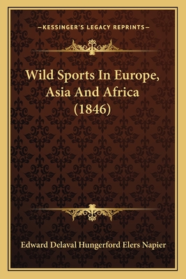 Wild Sports In Europe, Asia And Africa (1846)