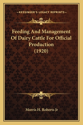 Feeding And Management Of Dairy Cattle For Official Production (1920)