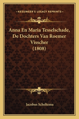 Anna En Maria Tesselschade, De Dochters Van Roemer Visscher (1808)