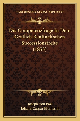 Die Competenzfrage In Dem Graflich Bentinck'schen Successionstreite (1853)