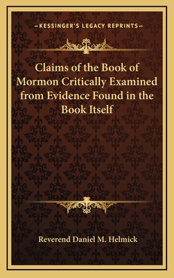 Claims of the Book of Mormon Critically Examined from Evidence Found in the Book Itself