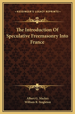 The Introduction Of Speculative Freemasonry Into France