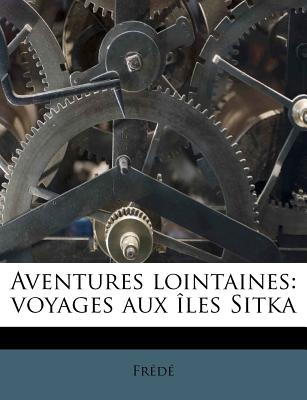 Aventures lointaines: voyages aux îles Sitka