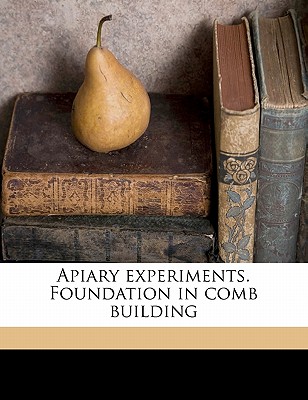 Apiary Experiments. Foundation in Comb Building