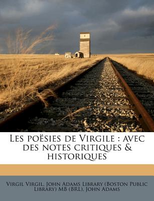 Les poësies de Virgile: avec des notes critiques & historiques