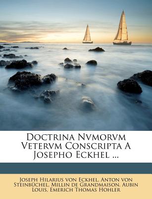 Doctrina Nvmorvm Vetervm Conscripta a Josepho Eckhel ...
