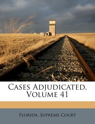 Cases Adjudicated, Volume 41