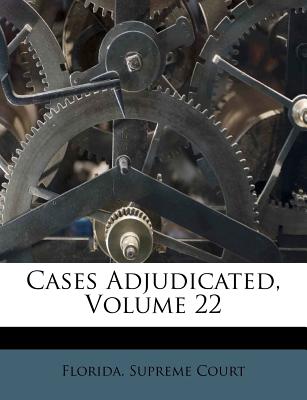 Cases Adjudicated, Volume 22