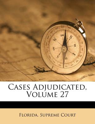 Cases Adjudicated, Volume 27