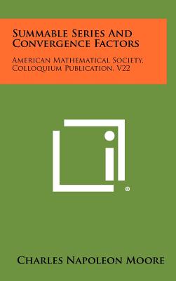 Summable Series And Convergence Factors: American Mathematical Society, Colloquium Publication, V22